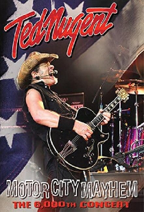 Ted Nugent: Motor City Mayhem - The 6,000th Concert