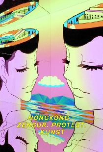 Hongkong - Zensur. Protest. Kunst.