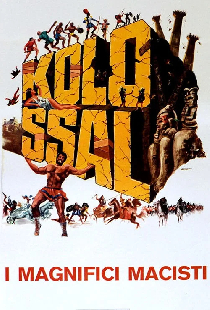 Kolossal - I magnifici Macisti