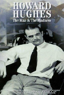 Howard Hughes: The Man and the Madness