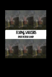 Flying Saucers Over Fetishland