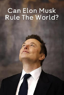 Can Elon Musk Rule the World?