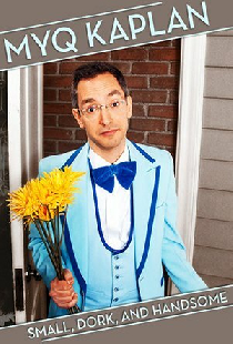 Myq Kaplan: Small, Dork and Handsome