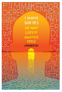 I Always Said Yes: The Many Lives of Wakefield Poole