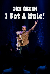 Tom Green: I Got A Mule!