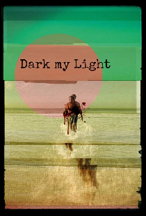 Dark My Light