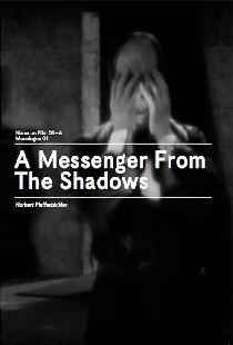 A Messenger from the Shadows (Notes on Film 06 A/Monologue 01)
