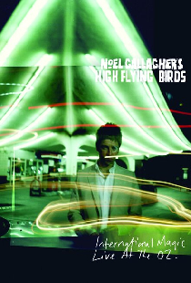 Noel Gallagher's High Flying Birds: International Magic Live At The O2