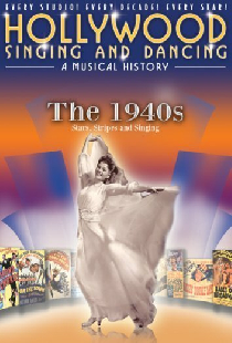 Hollywood Singing and Dancing: A Musical History - The 1940s: Stars, Stripes and Singing