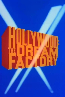 Hollywood: The Dream Factory