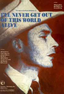 I'll Never Get Out of This World Alive - The Search for Hank Williams Sr.