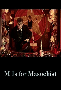 M Is for Masochist