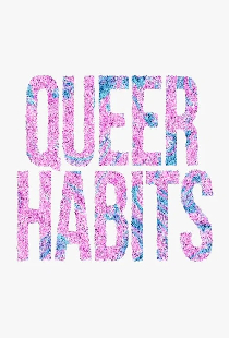 Queer Habits