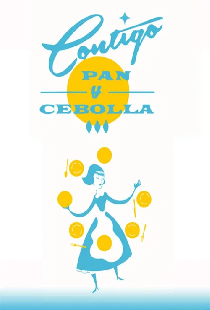 Contigo pan y cebolla