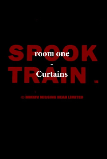 Spook Train: Room One – Curtains