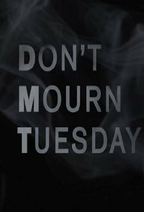 Don't Mourn Tuesday