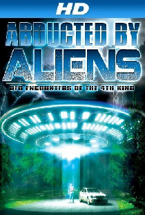 Abducted by Aliens: UFO Encounters of the 4th Kind
