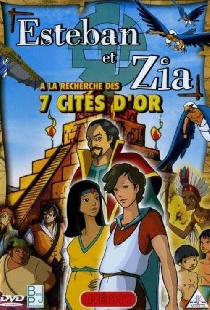 Esteban et Zia à la recherche des 7 cités d'or