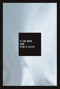 Vi er ikke her for å sove