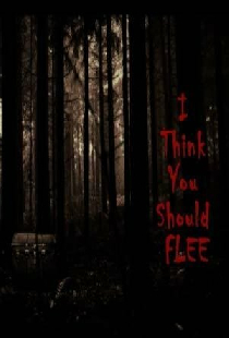 I Think You Should Flee