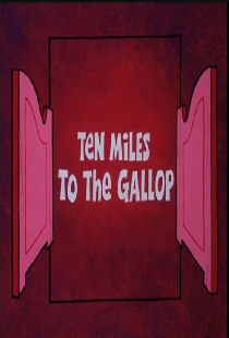 Ten Miles to the Gallop