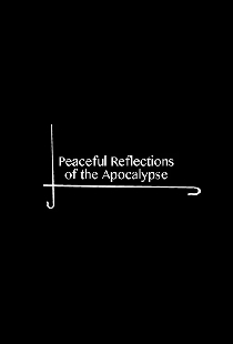 Peaceful Reflections of the Apocalypse