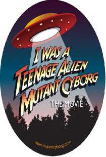 I Was a Teenage Alien Mutant Cyborg