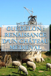Guédelon, Renaissance d'un château médiéval